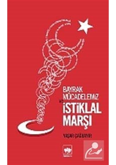 Bayrak Mücadelemiz ve İstiklal Marşı - Yaşar Çağbayır - Ötüken Neşriyat