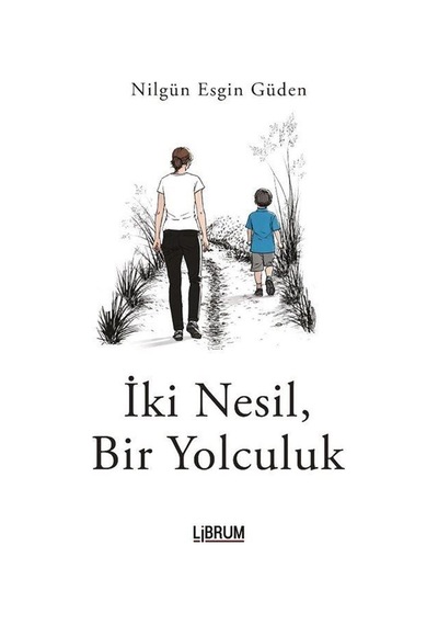 İki Nesil, Bir Yolculuk / Nilgün Esgin Güden