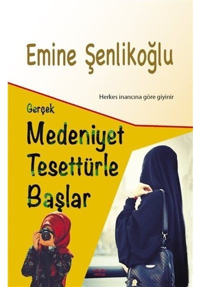 Gerçek Medeniyet Tesettürle Başlar / Emine Şenlikoğlu
