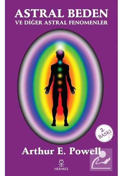 Astral Beden ve Diğer Astral Fenomenler / Arthur E. Powell
