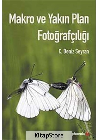 Makro ve Yakın Plan Fotoğrafçılığı - Deniz Seyran - Phoenix