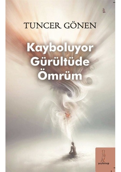 Kayboluyor Gürültüde Ömrüm / Tuncer Gönen