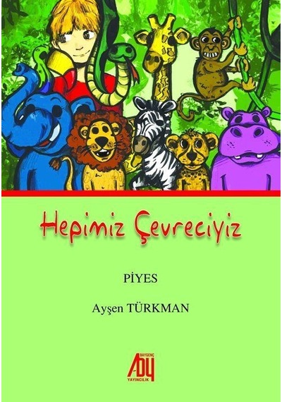 Hepimiz Çevreciyiz / Ayşen Türkman