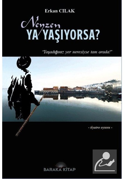 Neyzen ya Yaşıyorsa? - Erkan Cılak - Baraka Kitap