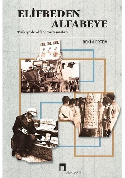 Elifbeden Alfabeye  - Türkiyede Alfabe Tartışmaları  - Rekin Ertem  - Dergah Yayınları
