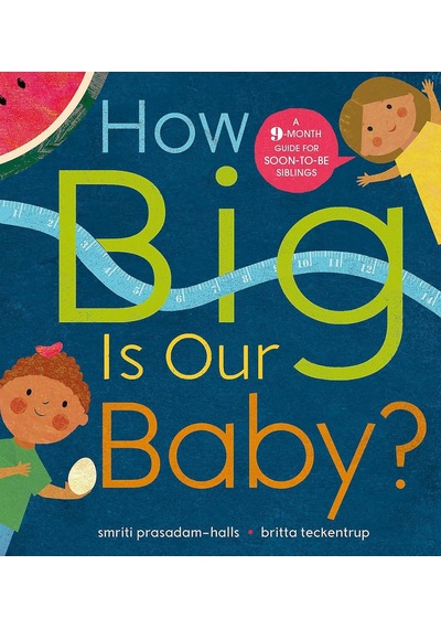 How Big İs Our Baby : A 9-month Guide For Soon-to-be Siblings