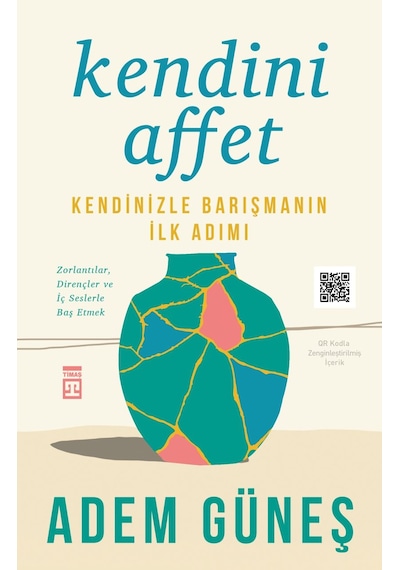 Kendini Affet - Kendinizle Barışmanın İlk Adımı - Adem Güneş - Timaş Yayınları