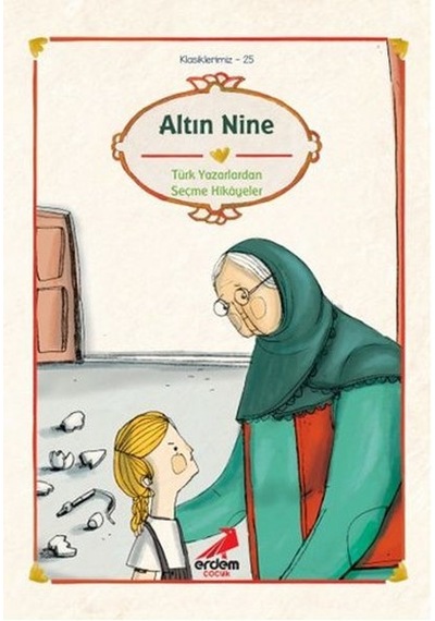 Altın Nine - Cumhuriyet Öncesi Yazarlardan Hikayeler- Erdem Çocuk