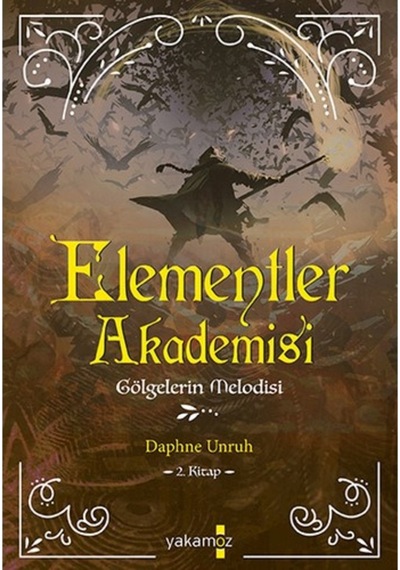 Elementler Akademisi 2 - Gölgelerin Melodisi - Daphne Unruh - Yakamoz Yayınları