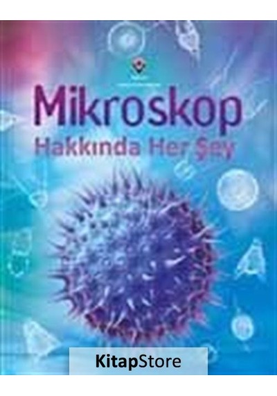 Mikroskop Hakkında Her Şey / Kirsteen Rogers