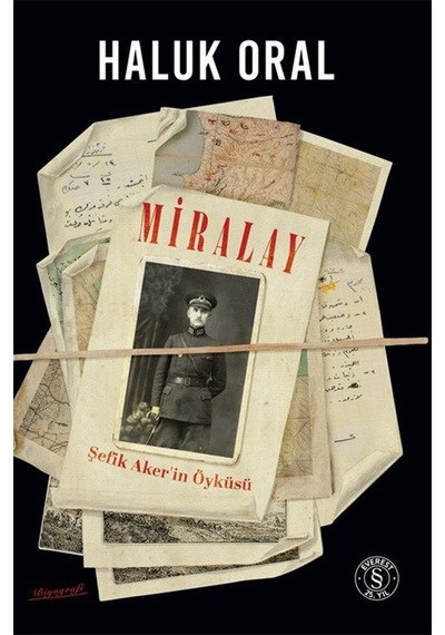 Miralay Şefik Aker'in Öyküsü Karton Kapak / Haluk Oral