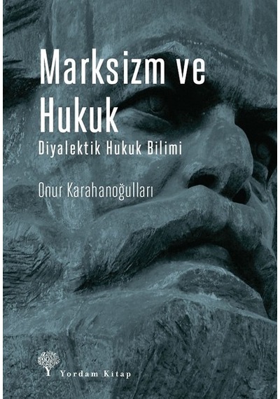 Marksizm ve Hukuk-Diyalektik Hukuk Bilimi - Onur Karahanoğulları - Yordam Kitap