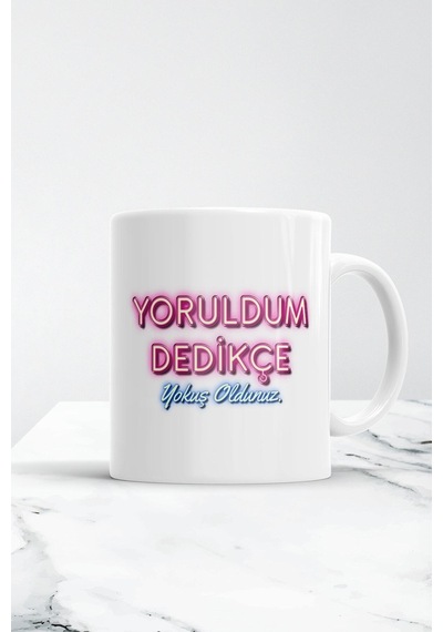 Yoruldum Dedikçe Yokuş Oldunuz Kupa Bardak Beyaz