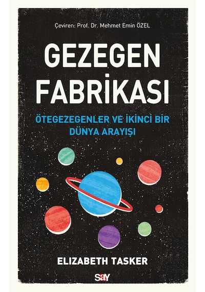 Gezegen Fabrikası  - Ötegezegenler ve İkinci Bir Dunya Arayışı  - Elizabeth Tasker  - Say Yayınları
