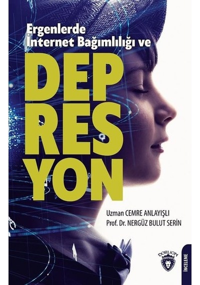 Ergenlerde İnternet Bağımlılığı ve Depresyon  - Cemre Anlayışlı  - Dorlion Yayınevi