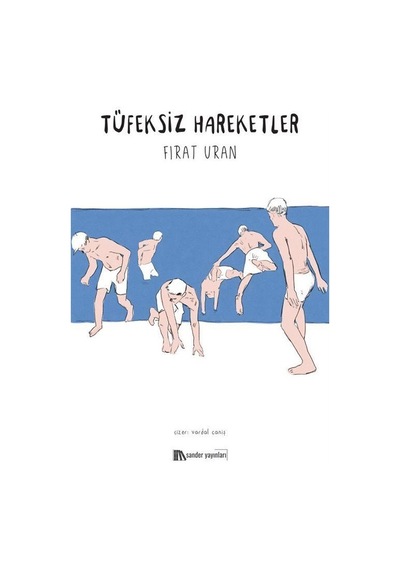 Tüfeksiz Hareketler - Fırat Uran - Sander Yayınları
