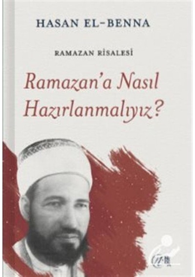 Ramazan'a Nasıl Hazırlanmalıyız? / Hasan el-Benna 9786257011877