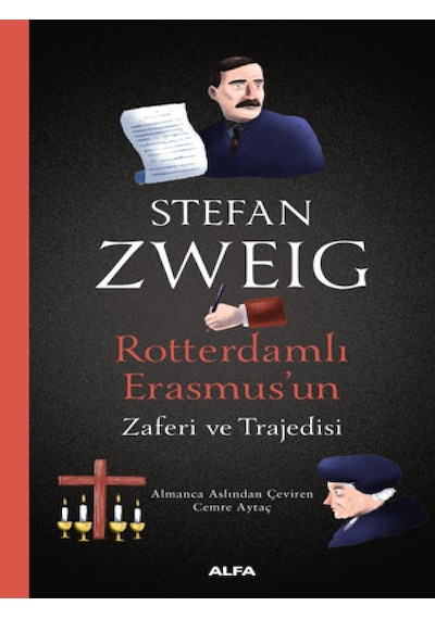 Rotterdamlı Erasmus'un Zaferi ve Trajedisi - Stefan Zweig - Alfa Yayıncılık