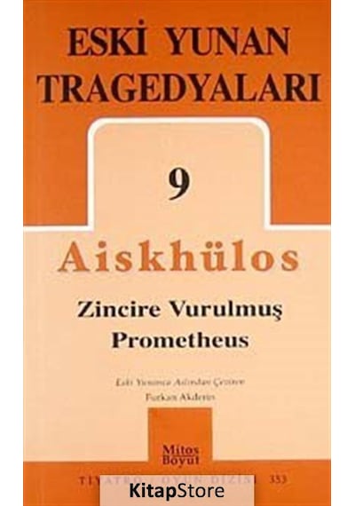 Eski Yunan Tragedyaları 9 - Zincire Vurulmuş Prometheus - Aiskhylos - Mitos Boyut Yayınları