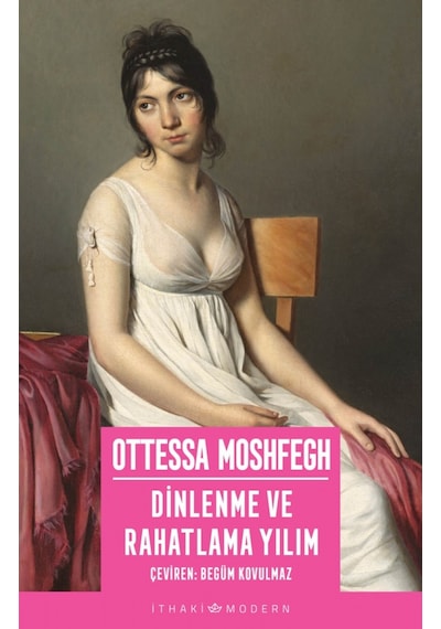 Dinlenme ve Rahatlama Yılım - Ottessa Moshfegh - İthaki Yayınları