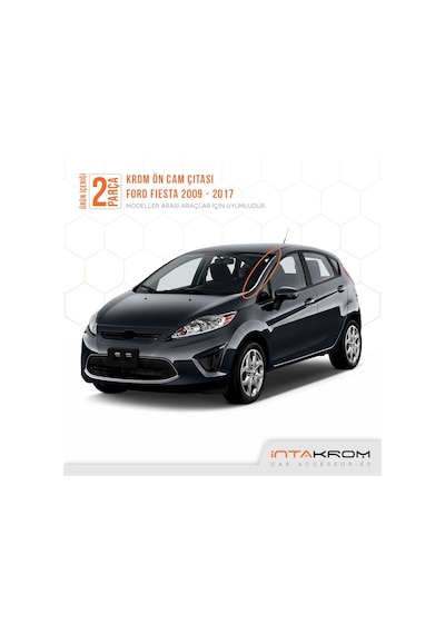 Ford Fiesta Krom Ön Cam Çıtası 2 Parça 2009 - 2017 Ford Fiesta Krom Ön Cam Çıtası 2 Parça 2009 - 2017