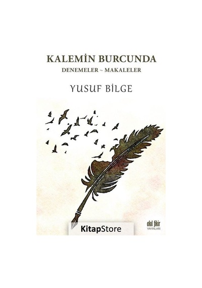Kalemin Burcunda: Denemeler - Makaleler - Yusuf Bilge - Akıl Fikir Yayınları