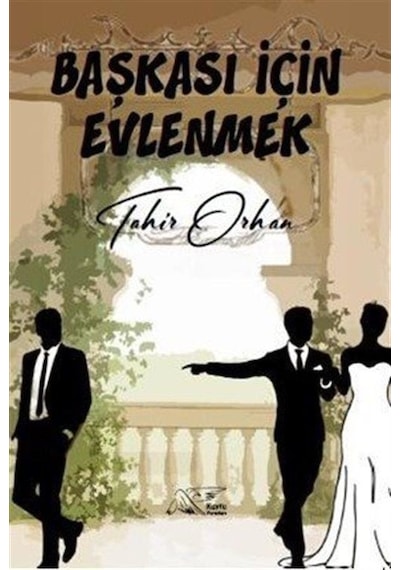 Başkası İçin Evlenmek / Tahir Orhan