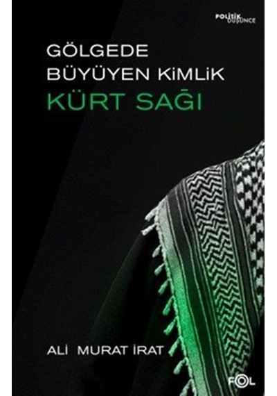 Gölgede Büyüyen Kimlik: Kürt Sağı & Kürt Kimliğinin Dönüşümünd...