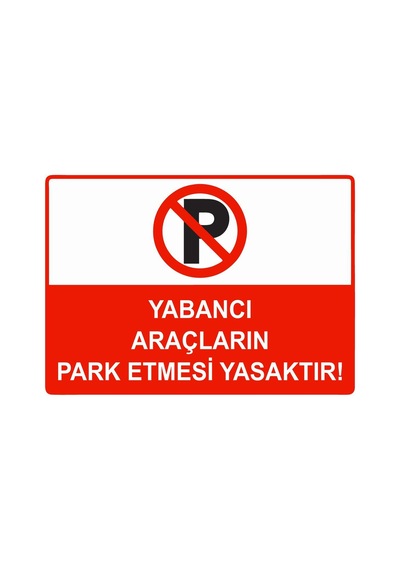 Yabancı Araçların Park Etmesi Yasaktır İsg Uyarı Levhası Pvc A3 30x42 Cm
