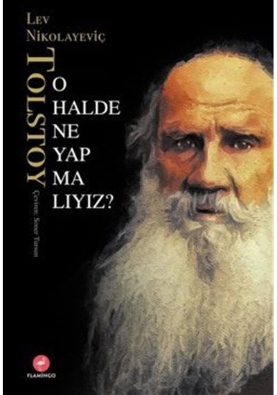 O Halde Ne Yapmalıyız? - Lev Nikolayeviç Tolstoy - Flamingo