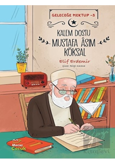 Kalem Dostu Mustafa Asım Köksal - Geleceğe Mektup 3 - Elif Erdemir - Mecaz Çocuk