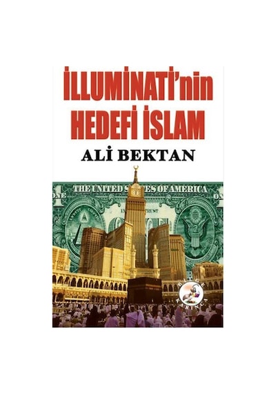 İlluminati'nin Hedefi İslam - Ali Bektan - Bilge Karınca Yayınları