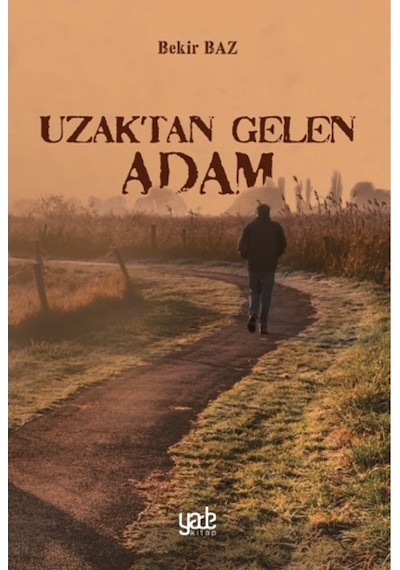 Uzaktan Gelen Adam - Bekir Baz - Yade Kitap