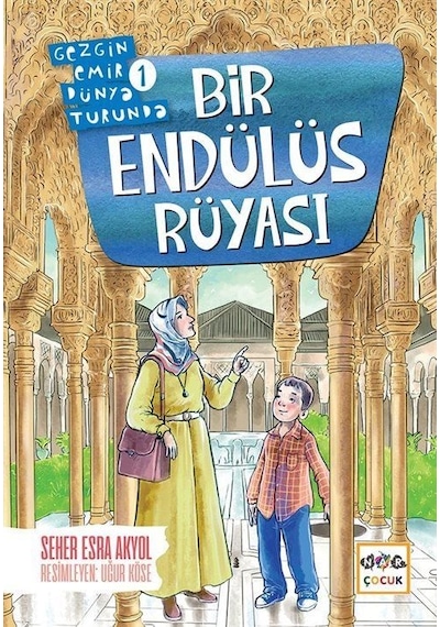 Bir Endülüs Rüyası - Gezgin Emir Dünya Turunda - Seher Esra Akyol - Nar Çocuk