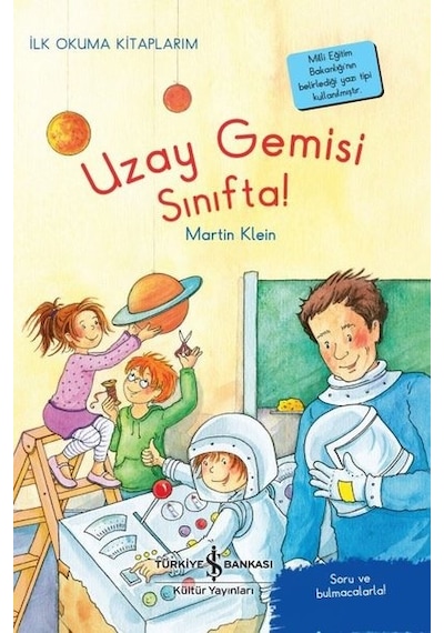 Uzay Gemisi Sınıfta! İlk Okuma Kitaplarım - Martin Klein - İş Bankası Kültür Yayınları