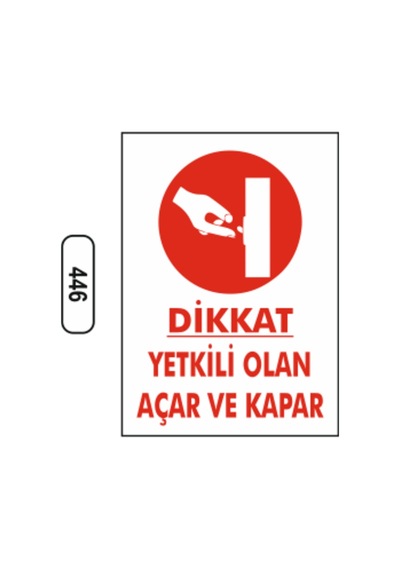 Dikkat Yetkili Olan Açar Ve Kapar Uyarı Ikaz Levhası