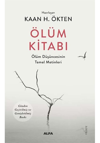 Ölüm Kitabı - Ölüm Düşüncesinin Temel Metinleri - Kaan Ökten - Alfa Yayıncılık