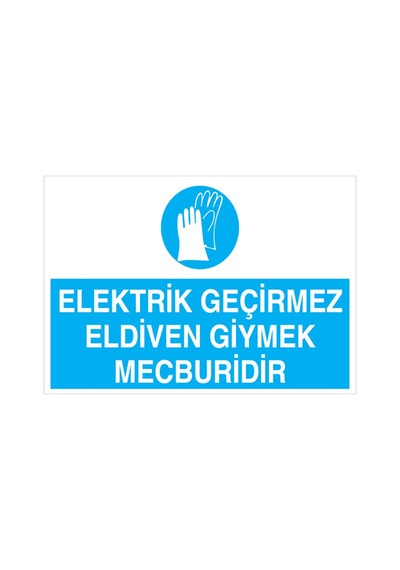 Elektrik Geçirmez Eldiven ...uyarı Tabelası - 50x70 Alüminyum Kompozit Panel - E34