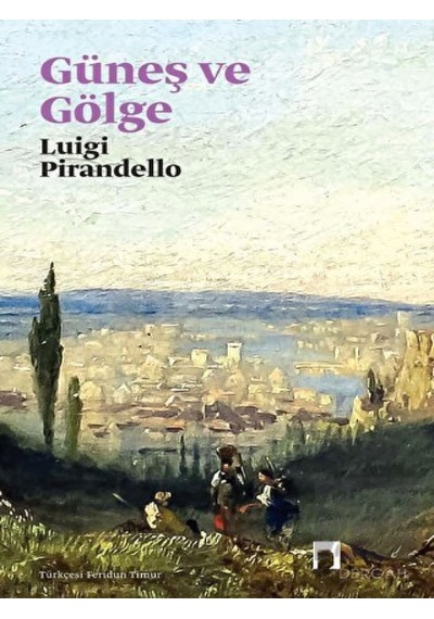 Güneş ve Gölge - Luigi Pirandello - Dergah Yayınları