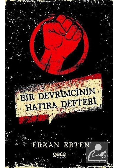 Bir Devrimcinin Hatıra Defteri - Erkan Erten - Gece Kitaplığı