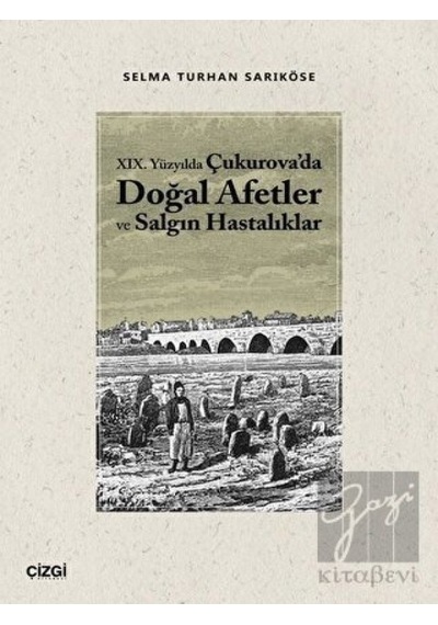 19.Yüzyılda Çukurova'da Doğal Afetler ve Salgın Hastalıklar -  Çizgi Kitabevi Yayınları