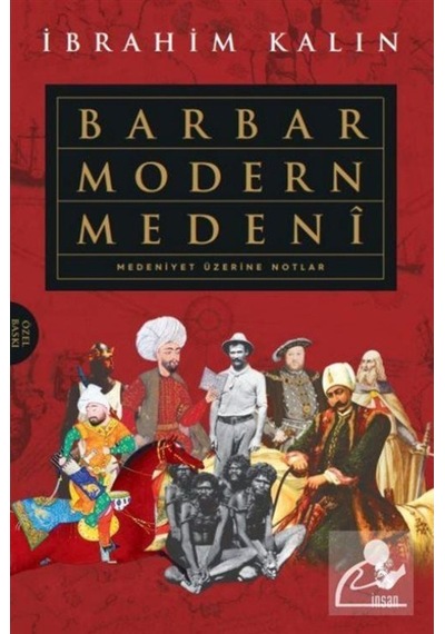 Barbar Modern Medeni (Ciltli) / Ibrahim Kalın 9789755748900