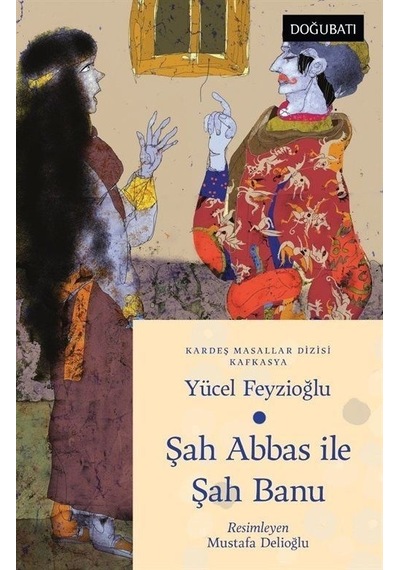 Şah Abbas İle Şah Banu - Kafkasya Masalları - Yücel Feyzioğlu - Doğu Batı Yayınları