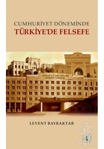 Cumhuriyet Döneminde Türkiye'de Felsefe - Levent Bayraktar - Aktif Düşünce Yayıncılık
