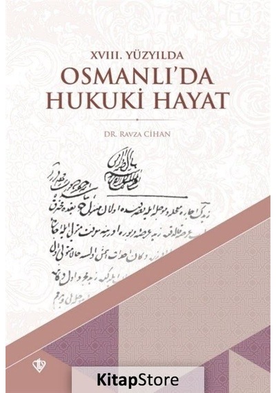 18. Yüzyılda Osmanlı'da Hukuki Hayat  - Ravza Cihan  - Türkiye Diyanet Vakfı Yayınları