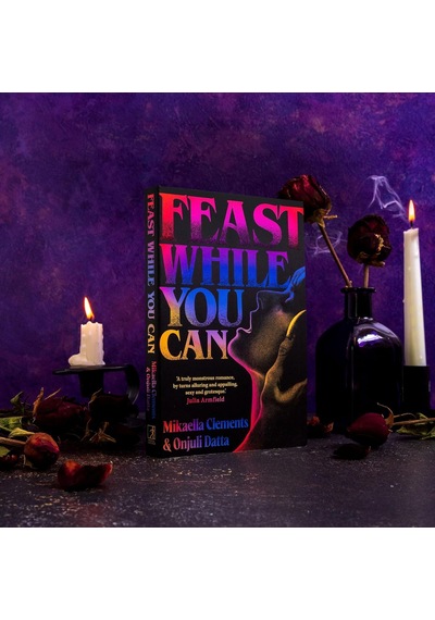 Feast While You Can: A 'brilliantly Visceral Queer Horror' For Fans Of Julia Armfield And Eliza Clark