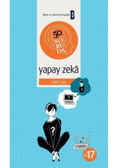 50 Soruda Yapay Zeka - Cem Say - Bilim ve Gelecek