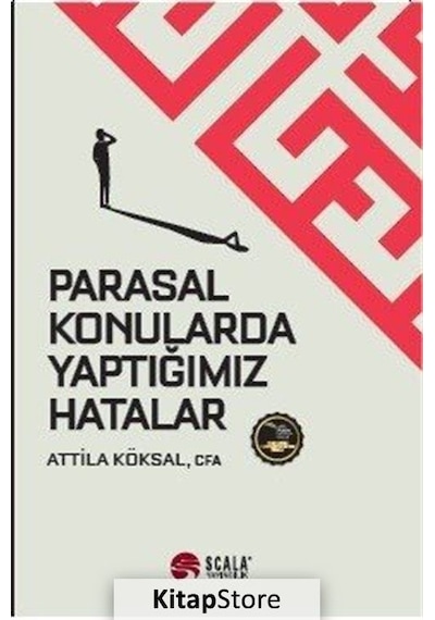 Parasal Konularda Yaptığımız Hatalar - Attila Köksal - Scala Yayıncılık