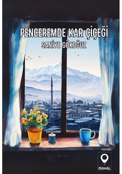 Penceremde Kar Çiçeği / Saniye Gökoğuz