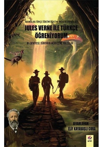 B1 Seviyesi: Dünyanın Merkezine Yolculuk - Jules Verne İle Türkçe Öğreniyorum- Arel Kitap